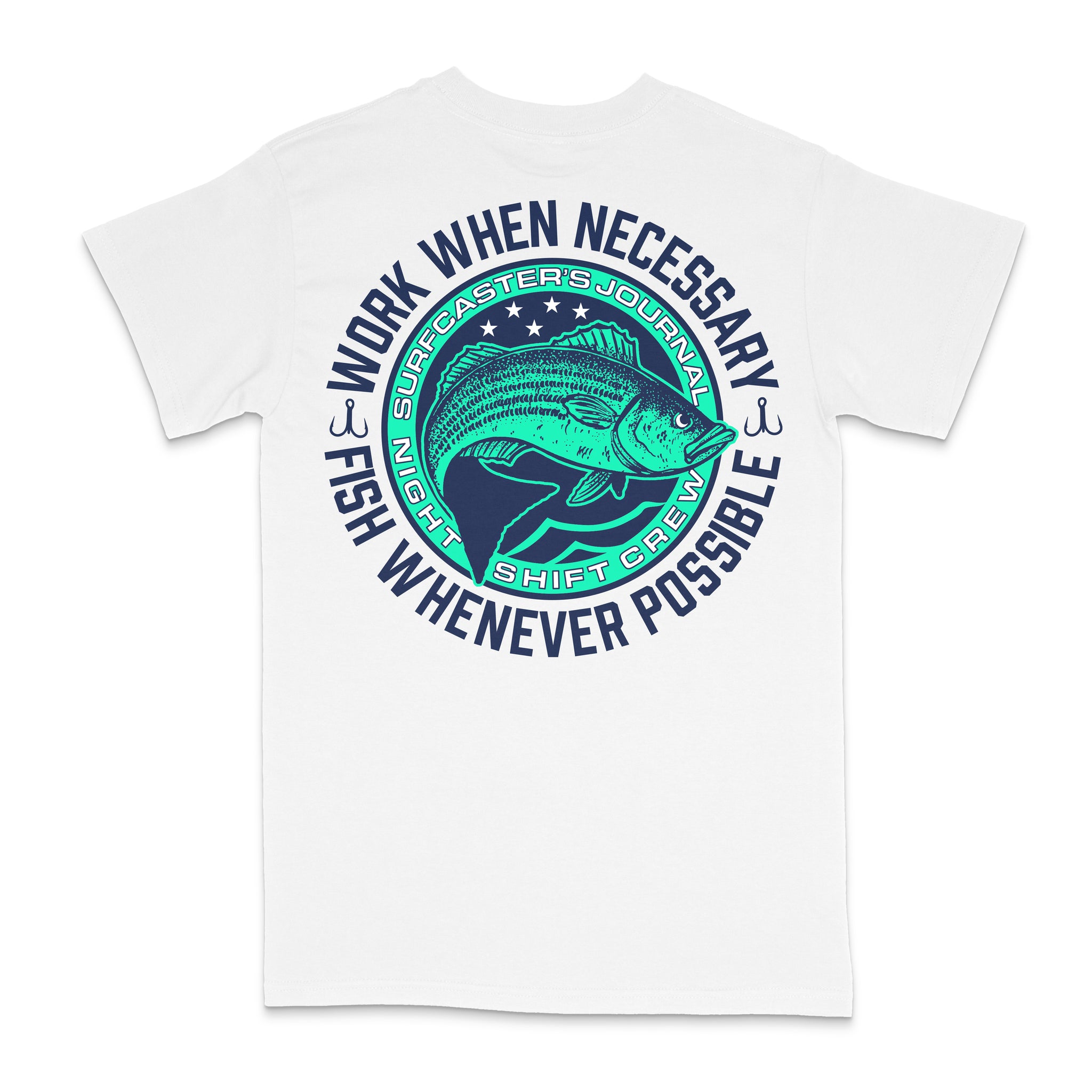 Work When Necessary, Fish Whenever Possible T-Shirt – Surfcaster's